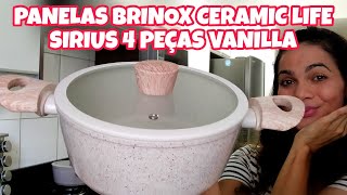 RESENHA PANELAS BRINOX CERAMIC LIFE SIRIUS 4 PEÇAS VANILLA  Primeiras impressões e CURA [upl. by Arebma313]