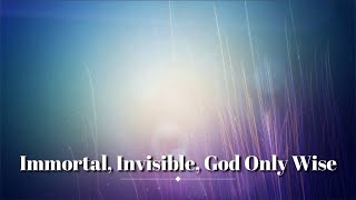 Immortal Invisible God Only Wise Hymn with Lyrics [upl. by Cave348]