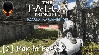 The Talos Principle  Road to Gehenna  1 Par la Fenêtre [upl. by Ennaear497]