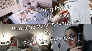 October Vlog 2 New Bedside Table Printable Vinyl Adventures amp Shark Flexstyle Test  My MS Life [upl. by Haman900]