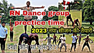 RN Dance Group Prectice Time  2023 नया सीजन की तैयारी में  देखो कौन सा डांस है [upl. by Wilhelmine]