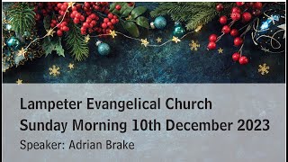 Lampeter Evangelical Church Sunday Morning Service 10th December 2023 [upl. by Samale]