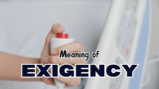 What is the meaning of Exigency [upl. by Seppala]