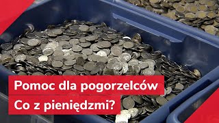 Pomoc dla pogorzelców Co z pieniędzmi [upl. by Retsev]