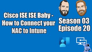 S03E20  Cisco ISE ISE Baby  How to Connect your NAC to Intune IT [upl. by Nelloc]