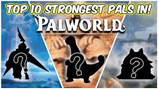 These Are The 10 STRONGEST Pals In Palworld [upl. by Nommad797]