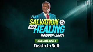 Full Salvation  Crusade 6  Death To Self  Pastor WF Kumuyi [upl. by Ashman893]