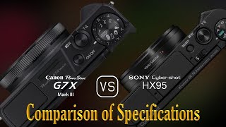 Canon PowerShot G7 X Mark III vs Sony Cybershot HX95 A Comparison of Specifications [upl. by Onitsuj]