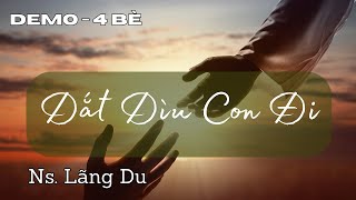 Dắt Dìu Con Đi  Demo 4 Bè  Ns Lãng Du  Thanh Vân thanhca langdu thanhvan cahieple hieple [upl. by Edgar]