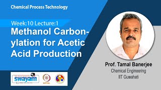 Lec 34 Methanol Carbonylation for Acetic Acid Production​ [upl. by Leyameg881]