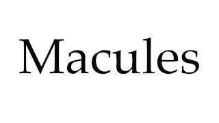 How to Pronounce Macules [upl. by Lananna87]