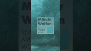 Mihaly Wulfen  Selected Ambient Works Promo Short ambient drone [upl. by Eirolam]