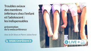 Troubles axiaux des membres inférieurs chez l’enfant et l’adolescent  Webconférence Dr Alves [upl. by Johm]