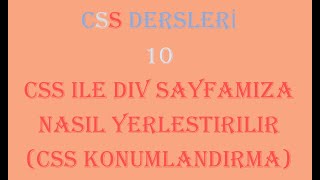 10 CSS ile Konumlandırma CSS ile Div Sayfamıza Nasıl Yerleştirilir [upl. by Eeram]