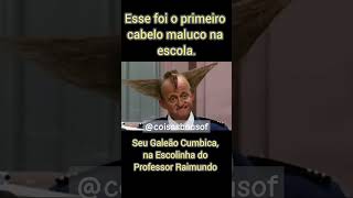 O primeiro cabelo maluco numa escola foi seu Galeão Cumbica na Escolinha do Professor Raimundo [upl. by Jaylene216]