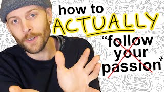 How to actually follow your passion [upl. by Ahsyekal]