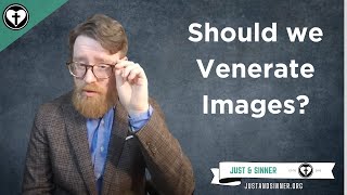 Brief Thoughts on the Veneration of Images [upl. by Flanders659]