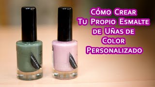 Cómo Crear Tu Propio Esmalte de Uñas de Color Personalizado [upl. by Akima]