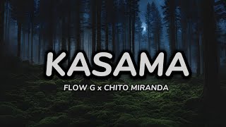 KASAMA  LYRICS FLOW G x CHITO MIRANDA [upl. by Ogeid]