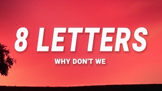 Why Dont We  8 Letters Lyrics [upl. by Tinaret]