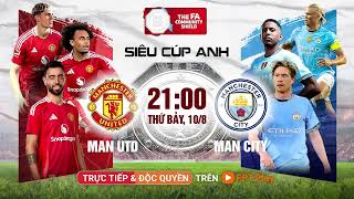 SIÊU CÚP ANH 2024  Man Utd vs Man City  21h00 thứ 7 ngày 1008 [upl. by Aihsaei236]