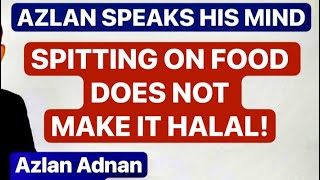 SPITTING ON FOOD DOES NOT MAKE IT HALAL  AZLAN ADNAN  Monday 2 December 2024 [upl. by Sudderth]