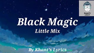 Little Mix  Black Magic Lyrics [upl. by Quinlan979]