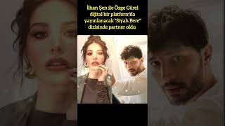 İLHAN ŞEN VE ÖZGE GÜREL quotSİYAH BEREquot DİZİSİNDE PARTNER OLDU İlhanŞen ÖzgeGürel SiyahBere Dizi [upl. by Dawn284]