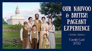 Our Nauvoo and British Pageant Experience  Family Cast 2022 [upl. by Timofei]