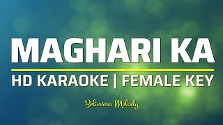 Maghari Ka  KARAOKE  Female Key [upl. by Weibel]