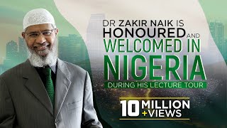 Dr Zakir Naik is Honoured and Welcomed in Nigeria During his Lecture Tour [upl. by Conlee]