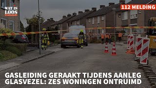 GASLEIDING GERAAKT TIJDENS AANLEG GLASVEZEL ZES WONINGEN ONTRUIMD [upl. by Nyrtak922]