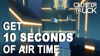 ClusterTruck  Get 10 Seconds of Air Time Achievement  Trophy Guide [upl. by Assennej]