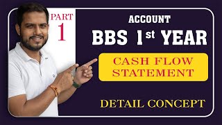 CASH FLOW STATEMENT  BBS 1st YEAR  DETAIL CONCEPT  ACCOUNT  PART 1  With Kamal Sir [upl. by Faust]