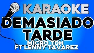 KARAOKE Demasiado Tarde  Micro TDH ft Lenny Tavarez [upl. by Guntar]