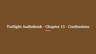 Twilight Audiobook Chapter 13 Confessions [upl. by Rot]