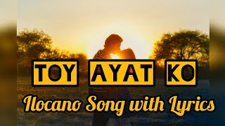 TOY AYAT KOILOCANO SONG WITH LYRICS [upl. by Akkahs]