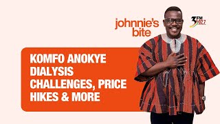 Johnnies Bite 23022024  Komfo Anokye dialysis challenges riduculous price increases amp more [upl. by Tacita]