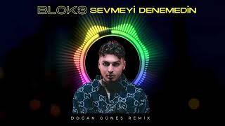 BLOK3  SEVMEYİ DENEMEDİN Doğan Güneş Remix [upl. by Ashok]