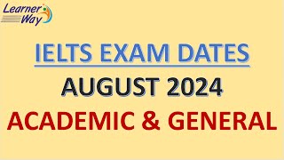 IELTS EXAM DATES IN AUGUST 2024 ACADEMIC amp GENERAL [upl. by Navetse]