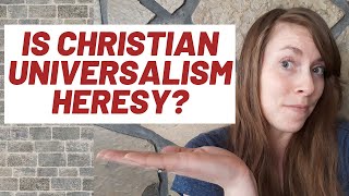 Is Christian Universalism Heresy [upl. by Ellehcor]