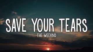 The Weeknd  Save Your Tears Lyrics [upl. by Mauralia837]