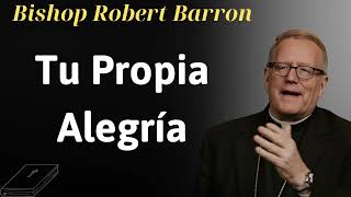 Tu Propia Alegría  Bishop Robert Barron [upl. by Tennos965]