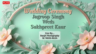 Jagroop Singh Weds Sukhpreet Kaur  Wedding Ceremony Live By Ranjit Photography 9803186114 [upl. by Elfstan14]