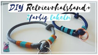 DIY TAURETRIEVERHALSBAND  ZWEIFARBIG TAKELN [upl. by Gathers]