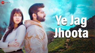 Ye Jag Jhoota  Official Music Video  Rumman Ahmed amp Vansh Nayar  Neha Rajawat  Mayank Gupta [upl. by Yci]