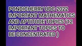 PONDICHERRY UDC 2022 IMPORTANT MATHEMATICS AND APTITUDE TOPICS MUST GIVE FIRST PREFERENCE [upl. by Smoht395]