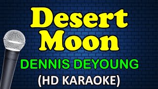 DESERT MOON  Dennis DeYoung HD Karaoke [upl. by Akoek]