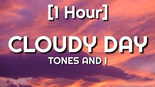 TONES AND I  CLOUDY DAY 1 Hour [upl. by Craven]