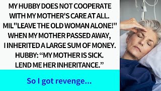 My hubby does not cooperate with my moms care at all When I inherited a large money from my mo [upl. by Ardried]